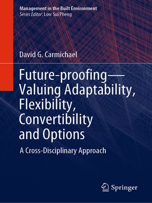 cover image of Future-proofing—Valuing Adaptability, Flexibility, Convertibility and Options